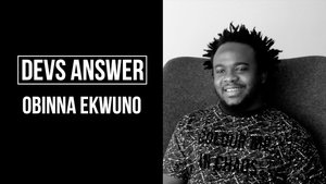 DEVS ANSWER: Obinna Ekwuno