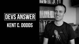 DEVS ANSWER: Kent C. Dodds