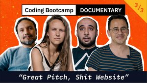 Coding Bootcamp Documentary (3/3): ‘Great Pitch, Shit Website’