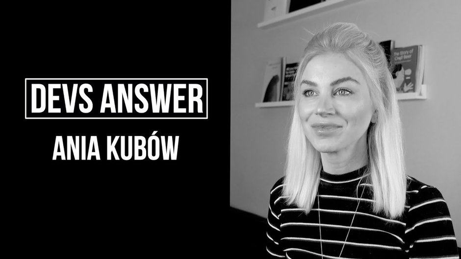 DEVS ANSWER: Ania Kubów